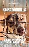 Koiratarhalla: Pelosta luottamukseen ihmisen rinnalla